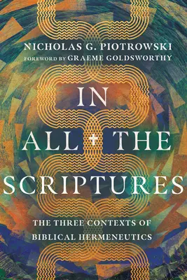 En todas las Escrituras: Los tres contextos de la hermenéutica bíblica - In All the Scriptures: The Three Contexts of Biblical Hermeneutics