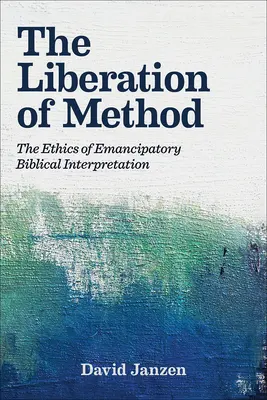 La liberación del método: La ética de la interpretación bíblica emancipadora - The Liberation of Method: The Ethics of Emancipatory Biblical Interpretation