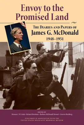 Enviado a la Tierra Prometida: Diarios y documentos de James G. McDonald, 1948-1951 - Envoy to the Promised Land: The Diaries and Papers of James G. McDonald, 1948-1951