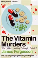 Vitamin Murders - ¿Quién mató la alimentación sana en Gran Bretaña? - Vitamin Murders - Who Killed Healthy Eating In Britain?