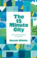 15-Minute City - Cambio global a través de la vida local - 15-Minute City - Global Change Through Local Living