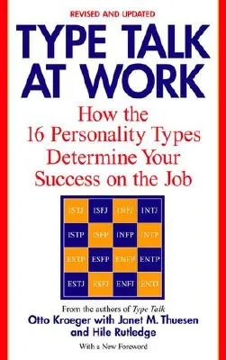 Type Talk at Work (Revisado): Cómo los 16 tipos de personalidad determinan su éxito en el trabajo - Type Talk at Work (Revised): How the 16 Personality Types Determine Your Success on the Job