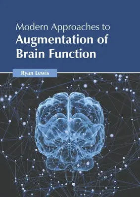 Enfoques modernos para aumentar las funciones cerebrales - Modern Approaches to Augmentation of Brain Function