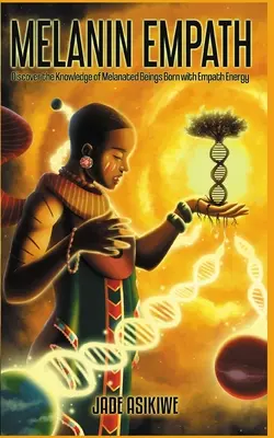 El Empático de Melanina: Descubre el Conocimiento de los Seres Melanizados Nacidos con Energía Empática - The Melanin Empath: Discover the Knowledge of Melanated Beings Born With Empath Energy