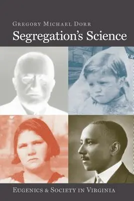 La ciencia de la segregación: Eugenesia y sociedad en Virginia - Segregation's Science: Eugenics and Society in Virginia