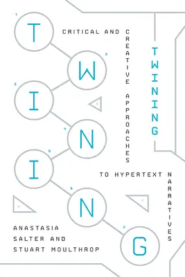 Twining: Enfoques críticos y creativos de las narrativas hipertextuales - Twining: Critical and Creative Approaches to Hypertext Narratives