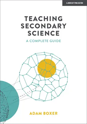 Enseñanza de las ciencias en secundaria: Una guía completa - Teaching Secondary Science: A Complete Guide