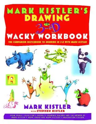 Drawing in 3-D Wack Workbook de Mark Kistler: El cuaderno de dibujo complementario de Dibujar en 3D con Mark Kistler - Mark Kistler's Drawing in 3-D Wack Workbook: The Companion Sketchbook to Drawing in 3-D with Mark Kistler