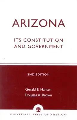 Arizona: Su Constitución y Gobierno, Segunda Edición - Arizona: Its Constitution and Government, Second Edition