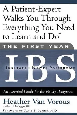 El Primer Año: Ibs (Irritable Bowel Syndrome): Una guía esencial para el recién diagnosticado - The First Year: Ibs (Irritable Bowel Syndrome): An Essential Guide for the Newly Diagnosed