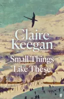 Pequeñas cosas como éstas - Un libro elegido por el club de lectura Between the Covers de BBC Two y por BBC Radio 4 Book at Bedtime - Small Things Like These - A BBC Two Between the Covers Book Club pick and BBC Radio 4 Book at Bedtime