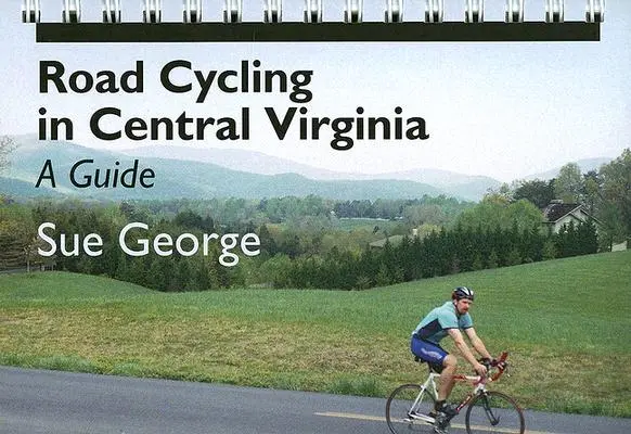Ciclismo de carretera en Virginia Central: Una guía - Road Cycling in Central Virginia: A Guide