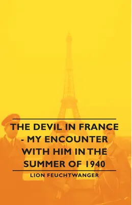 El Diablo en Francia - Mi encuentro con él en el verano de 1940 - The Devil in France - My Encounter with Him in the Summer of 1940