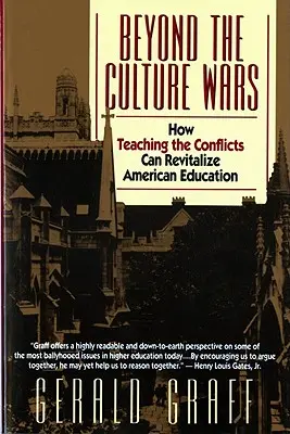 Más allá de las guerras culturales: cómo la enseñanza de los conflictos puede revitalizar la educación estadounidense - Beyond the Culture Wars: How Teaching the Conflicts Can Revitalize American Education