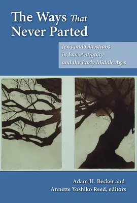 Los caminos que nunca se separaron: Judíos y cristianos en la Antigüedad tardía y la Alta Edad Media - The Ways That Never Parted: Jews and Christians in Late Antiquity and the Early Middle Ages