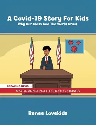 Una historia de Covid-19 para niños: Por qué nuestra clase y el mundo lloraron - A Covid-19 Story For Kids: Why Our Class And The World Cried