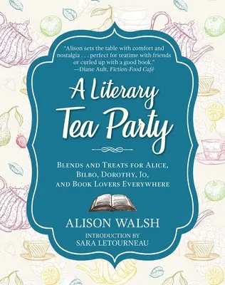 Una fiesta de té literaria: Mezclas y caprichos para Alicia, Bilbo, Dorothy, Jo y todos los amantes de los libros - A Literary Tea Party: Blends and Treats for Alice, Bilbo, Dorothy, Jo, and Book Lovers Everywhere