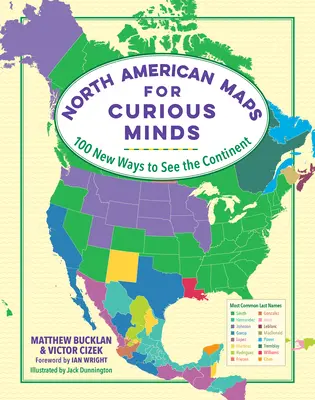 Mapas de Norteamérica para mentes curiosas: 100 nuevas formas de ver el continente - North American Maps for Curious Minds: 100 New Ways to See the Continent