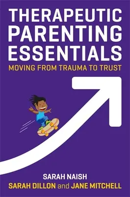 Fundamentos de la crianza terapéutica: Del trauma a la confianza - Therapeutic Parenting Essentials: Moving from Trauma to Trust