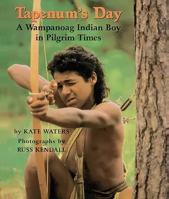 El día de Tapenum: A Wampanoag Indian Boy in Pilgrim Times: Un niño indio wampanoag en tiempos de peregrinación - Tapenum's Day: A Wampanoag Indian Boy in Pilgrim Times: A Wampanoag Indian Boy in Pilgrim Times