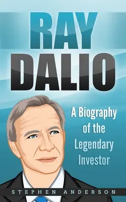 Ray Dalio: Biografía del legendario inversor - Ray Dalio: A Biography of the Legendary Investor