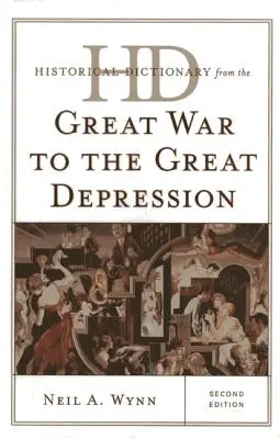 Diccionario histórico de la Gran Guerra a la Gran Depresión, segunda edición - Historical Dictionary from the Great War to the Great Depression, Second Edition