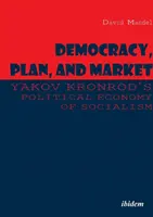 Democracia, plan y mercado: La economía política del socialismo de Yakov Kronrod - Democracy, Plan, and Market: Yakov Kronrod's Political Economy of Socialism