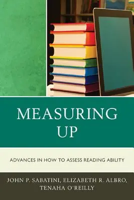La medida: Avances en la evaluación de la capacidad lectora - Measuring Up: Advances in How We Assess Reading Ability