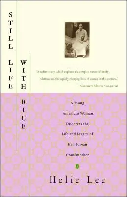 Naturaleza muerta con arroz: Una joven estadounidense descubre la vida y el legado de su abuela coreana - Still Life with Rice: A Young American Woman Discovers the Life and Legacy of Her Korean Grandmother