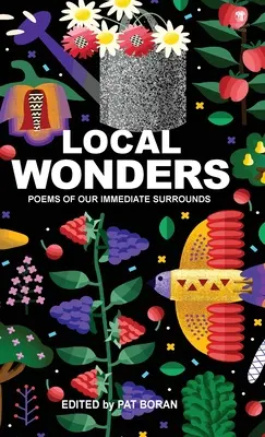 Maravillas locales: Poemas de nuestro entorno inmediato - Local Wonders: Poems of Our Immediate Surrounds