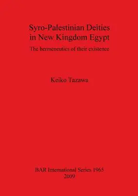 Deidades siro-palestinas en el Nuevo Reino de Egipto: La hermenéutica de su existencia - Syro-Palestinian Deities in New Kingdom Egypt: The hermeneutics of their existence