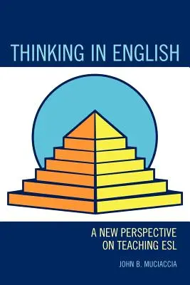 Pensar en inglés: Una nueva perspectiva de la enseñanza del inglés como lengua extranjera - Thinking in English: A New Perspective on Teaching ESL