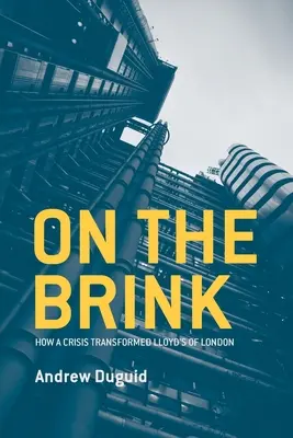 Al borde del abismo: Cómo una crisis transformó Lloyd's de Londres - On the Brink: How a Crisis Transformed Lloyd's of London