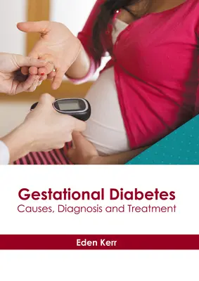 Diabetes Gestacional: Causas, Diagnóstico y Tratamiento - Gestational Diabetes: Causes, Diagnosis and Treatment