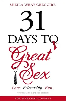 31 días para un sexo estupendo: Amor. Amistad. Diversión. - 31 Days to Great Sex: Love. Friendship. Fun.