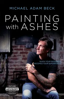 Pintar con cenizas: Cuando tu debilidad se convierte en tu superpoder - Painting With Ashes: When Your Weakness Becomes Your Superpower