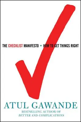 El manifiesto de la lista de comprobación: Cómo hacer las cosas bien - The Checklist Manifesto: How to Get Things Right