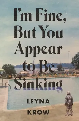 Yo estoy bien, pero tú pareces hundirte - I'm Fine, But You Appear to Be Sinking