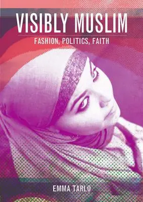 Visiblemente musulmán: Moda, política, fe - Visibly Muslim: Fashion, Politics, Faith