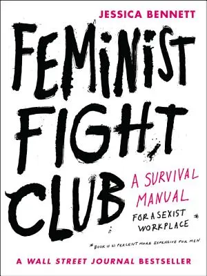 El club de la lucha feminista: Manual de supervivencia para un lugar de trabajo sexista - Feminist Fight Club: A Survival Manual for a Sexist Workplace