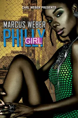 Philly Girl Carl Weber Presenta - Philly Girl: Carl Weber Presents