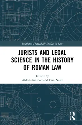 Juristas y ciencia jurídica en la historia del derecho romano - Jurists and Legal Science in the History of Roman Law