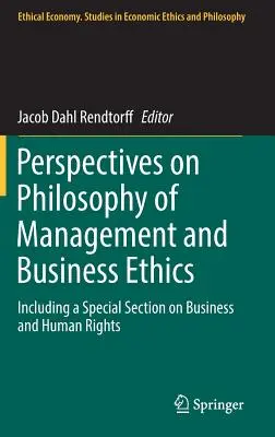 Perspectivas de la filosofía de la gestión y la ética empresarial: Incluye una sección especial sobre empresas y derechos humanos - Perspectives on Philosophy of Management and Business Ethics: Including a Special Section on Business and Human Rights