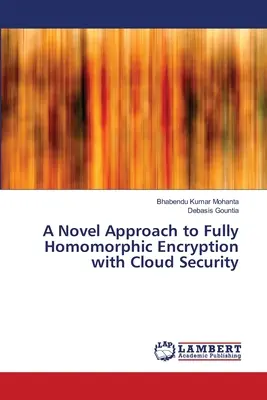 Un enfoque novedoso de la encriptación totalmente homomórfica con seguridad en la nube - A Novel Approach to Fully Homomorphic Encryption with Cloud Security