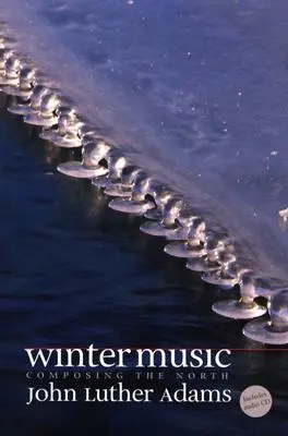 Música de invierno: Composing the North [Con CD] - Winter Music: Composing the North [With CD]