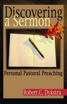 Descubrir un sermón: La predicación pastoral personal - Discovering a Sermon: Personal Pastoral Preaching