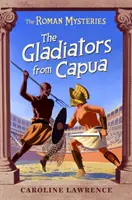 Misterios Romanos: Los Gladiadores de Capua - Libro 8 - Roman Mysteries: The Gladiators from Capua - Book 8