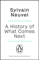 Historia de Lo Que Viene Después - La cautivadora ficción especulativa perfecta para los fans de Los Eternos - History of What Comes Next - The captivating speculative fiction perfect for fans of The Eternals