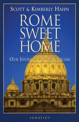 Roma, dulce hogar: Nuestro viaje al catolicismo - Rome Sweet Home: Our Journey to Catholicism