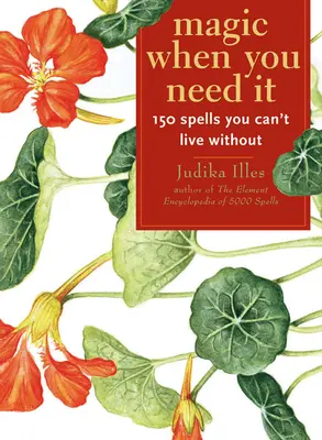 Magia cuando la necesitas: 150 hechizos imprescindibles - Magic When You Need It: 150 Spells You Can't Live Without